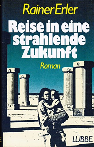 Beispielbild fr Reise in eine strahlende Zukunft : Roman zum Verkauf von Paderbuch e.Kfm. Inh. Ralf R. Eichmann