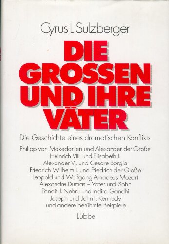 Beispielbild fr Die Grossen und ihre Vter. Die Geschichte e. dramatischen Konflikts. A. d. Am. v. Anne Engelsleben. zum Verkauf von Bojara & Bojara-Kellinghaus OHG