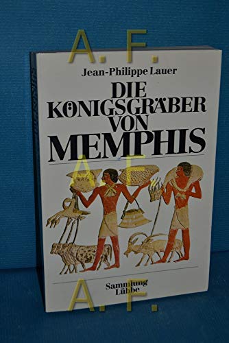 Stock image for Die Knigsgrber von Memphis: Grabungen in Saqqara for sale by Gerald Wollermann