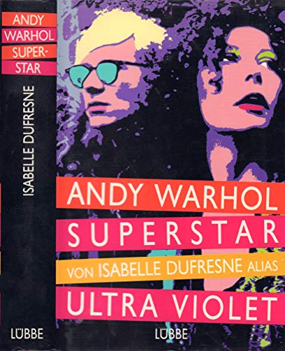 Andy Warhol Superstar. Von Isabelle Dufresne alias. Aus dem Amerikanischen übersetzt von Dirk Muelder. - Ultra Violet (d.i. Isabelle Dufresne)
