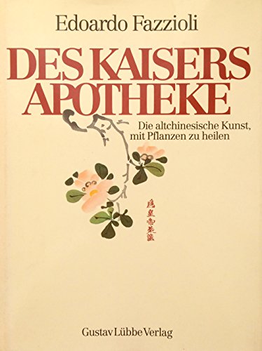 Beispielbild fr Des Kaisers Apotheke Die altchinesische Kunst mit Pflanzen zu heilen. Unter Mitarbeit von Eileen Chn Mei Lng Fazzioli. zum Verkauf von Ganymed - Wissenschaftliches Antiquariat