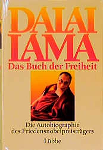 Das Buch der Freiheit : die Autobiographie des Friedensnobelpreisträgers / Dalai Lama. Aus dem Engl. von Günther Cologna - Dalai Lama