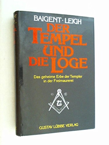 Beispielbild fr Der Tempel und die Loge. Das geheime Erbe der Templer in der Freimaurerei zum Verkauf von medimops