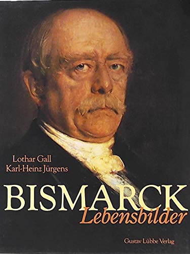Bismarck - Lebensbilder (Lübbe Biographien) - Gall, Lothar und Karl H Jürgens