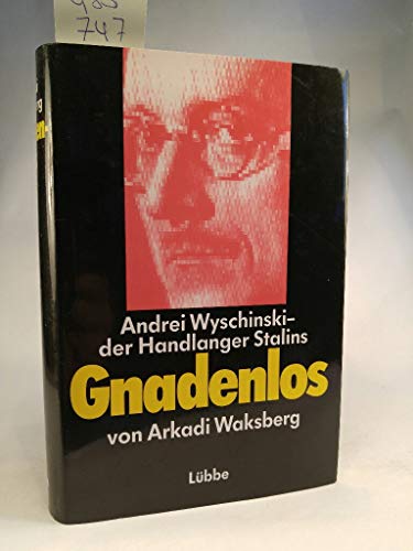 Imagen de archivo de Gnadenlos. Andrei Wyschinski - Mrder im Dienste Stalins. a la venta por Neusser Buch & Kunst Antiquariat