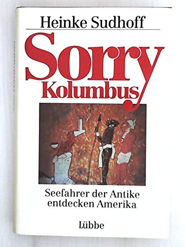 Beispielbild fr Sorry Kolumbus -Seefahrer der Antike entdecken Amerika zum Verkauf von Antiquariat Hans Wger