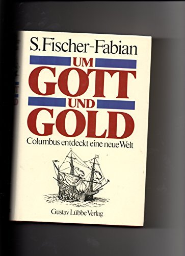 Stock image for Um Gott und Gold : Columbus entdeckt eine neue Welt for sale by Bernhard Kiewel Rare Books