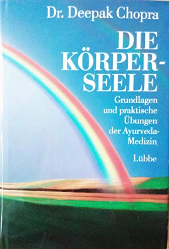 Die Körperseele. Grundlagen und praktische Übungen der indischen Medizin.