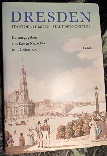 Beispielbild fr Dresden: Stadt der Fu rsten, Stadt der Ku nstler (German Edition) zum Verkauf von dsmbooks