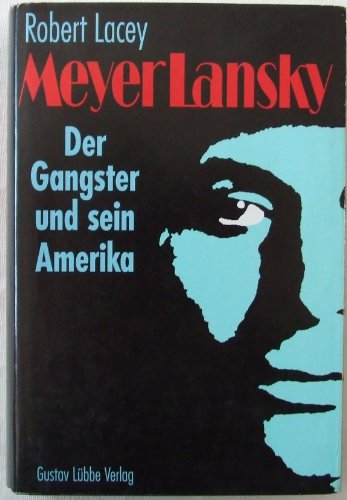 Meyer Lansky. Der Gangster und sein Amerika - Lacey, Robert