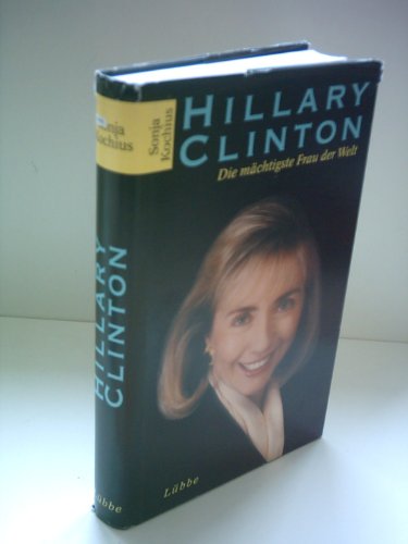 Beispielbild fr Hillary Clinton : Die mchtigste Frau der Welt zum Verkauf von Bcherpanorama Zwickau- Planitz
