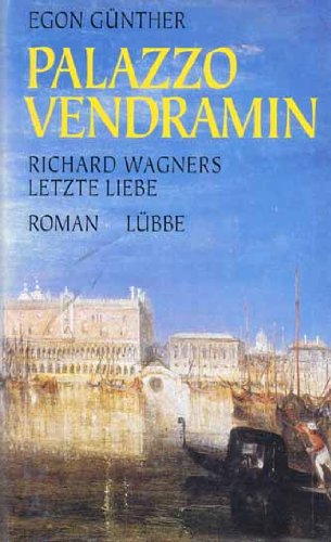Palazzo Vendramin - Richard Wagners letzte Liebe. Roman