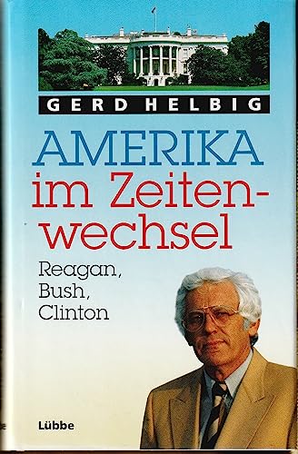 Stock image for Amerika im Zeitenwechsel : Reagan, Bush, Clinton for sale by UHR Books