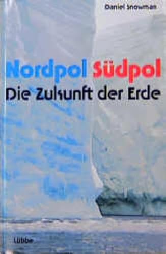 Beispielbild fr Nordpol - S?dpol: Die Zukunft der Erde zum Verkauf von Antiquariat Hans Wger