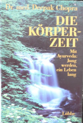 Beispielbild fr Die Krperzeit. Mit Ayurveda: Jung werden, ein Leben lang zum Verkauf von medimops