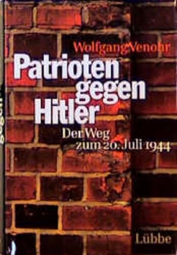 Stock image for Patrioten gegen Hitler - Der Weg zum 20. Juli 1944 - Eine dokumentarische und szenische Rekonstruktion for sale by PRIMOBUCH
