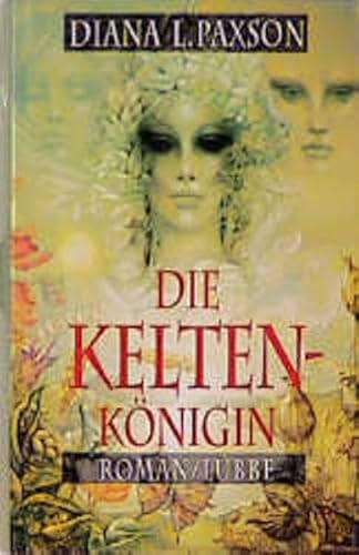 Beispielbild fr Die Keltenk nigin (Lübbe Science-Fiction /Fantasy) Paxson, Diana L. zum Verkauf von tomsshop.eu