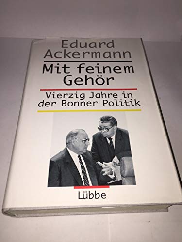 Mit feinem Gehoer vierzig Jahre in der Bonner Politik