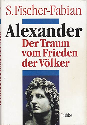 9783785707470: Alexander. Oder der Traum vom Frieden der Vlker