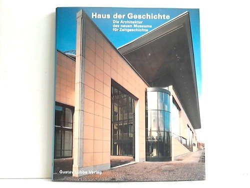 Beispielbild fr Haus der Geschichte. Die Architektur des neuen Museums fr Zeitgeschichte. Mit einem Vorwort von Oscar Schneider. Herausgegeben von Ingeborg Flatau und der Stiftung Haus der Geschichte der Bundesrepublik Deutschland. Mit Beitrgen von Ingeborg Flagge, Hermann Schfer, Christian Bartenbach und Hartmut und Ingeborg Rdiger. Mit Kurzbiografien der Beitrger. zum Verkauf von BOUQUINIST