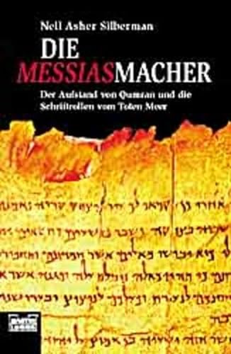 Beispielbild fr Die Messias- Macher. Der Aufstand von Qumran und die Schriftrollen vom Toten Meer zum Verkauf von medimops