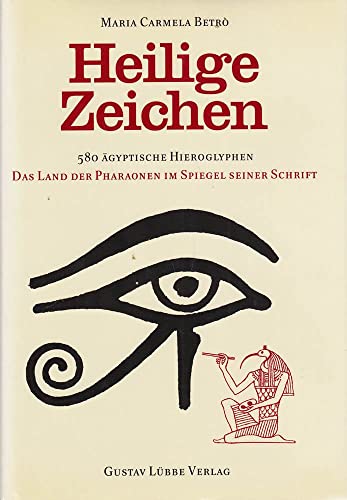 Beispielbild fr Heilige Zeichen - 580 gyptische Hieroglyphen - Das Land der Pharaonen im Spiegel seiner Schrift zum Verkauf von Der Bcher-Br