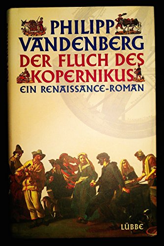 Beispielbild fr Der Fluch des Kopernikus : ein Renaissance-Roman. zum Verkauf von Versandantiquariat Schfer