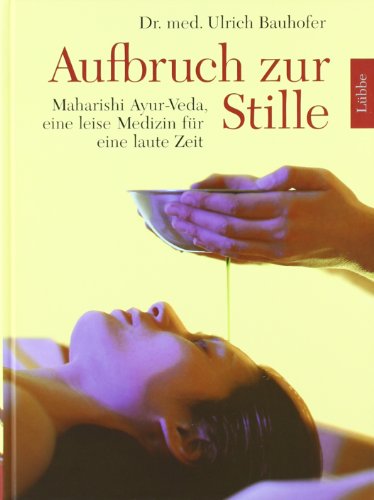 9783785708736: Aufbruch zur Stille: Maharishi Ayurveda - eine leise Medizin fr eine laute Zeit