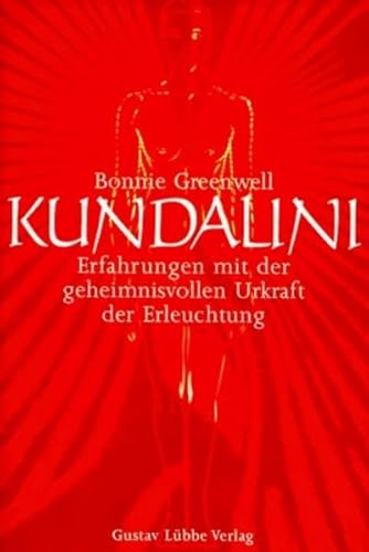 Kundalini. Erfahrungen mit der geheimnisvollen Urkraft der Erleuchtung. (9783785709153) by Bonnie L. Greenwell; Andrea Kamphuis