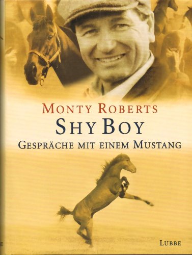 Shy Boy. Gespräche mit einem Mustang. Hardcover mit Schutzumschlag - Monty Roberts