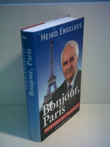 Imagen de archivo de Bonjour, Paris : mein Leben mit Frankreich a la venta por Bernhard Kiewel Rare Books