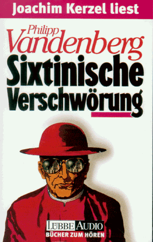 Sixtinische VerschwÃ¶rung. 2 Cassetten. (9783785710333) by Vandenberg, Philipp; Kerzel, Joachim.