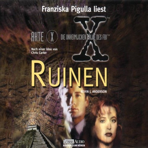 Akte X. Ruinen. 3 CDs. Die unheimlichen FÃ¤lle des FBI. (9783785710579) by Anderson, Kevin J.; Carter, Chris; Pigulla, Franziska