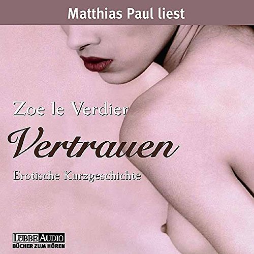 9783785714911: Vertrauen: Erotische Kurzgeschichte (Lbbe Audio) - Verdier, Zoe le