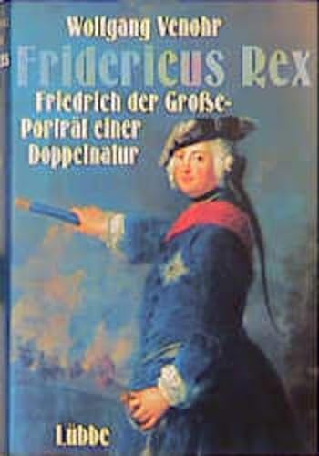 Beispielbild fr Fridericus Rex. Friedrich der Groe - Portrt einer Doppelnatur zum Verkauf von medimops