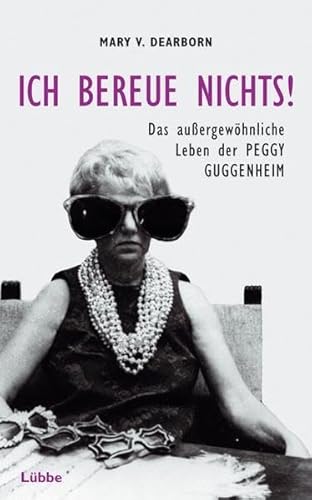 Beispielbild fr Ich bereue nichts! Das auergewhnliche Leben der Peggy Guggenheim zum Verkauf von medimops