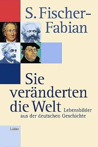 Beispielbild fr Sie vernderten die Welt. Lebensbilder aus der deutschen Geschichte zum Verkauf von medimops