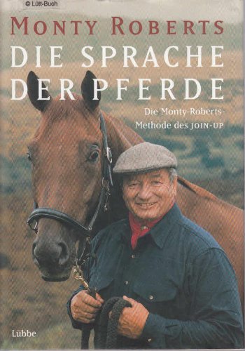 Beispielbild fr Die Sprache der Pferde: Die Monty-Roberts-Methode des Join-Up zum Verkauf von medimops