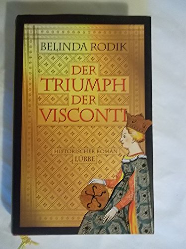 Der Triumph der Visconti (Lübbe Belletristik) - Rodik, Belinda