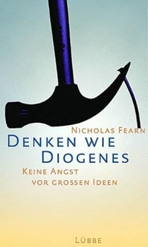 Denken wie Diogenes : eine kurzweilige Anleitung in 25 Schritten. Aus dem Engl. von Gabriele Gockel und Bernhard Jendricke - Nicholas: Fearn