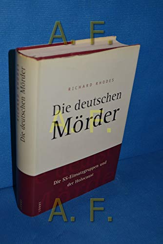 Die deutschen Mörder [Restexemplar] (Gebundene Ausgabe) - Richard Rhodes (Author), Jürgen Peter Krause (Author)