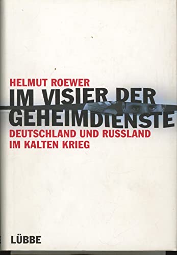 Im Visier der Geheimdienste: Deutschland und Russland im Kalten Krieg (Lübbe Sachbuch) Deutschland und Russland im Kalten Krieg - Roewer, Helmut