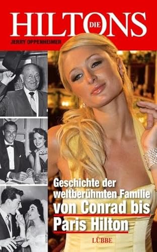 Beispielbild fr Die Hiltons: Geschichte der weltberhmten Familie - von Conrad bis Paris Hilton zum Verkauf von medimops