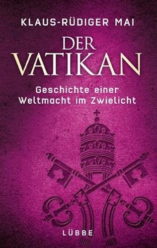 Stock image for Der Vatikan: Geschichte einer Weltmacht im Zwielicht for sale by medimops