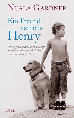 Stock image for Ein Freund namens Henry: Die ungewhnliche Freundschaft zwischen meinem autistischen Sohn und seinem Hund for sale by medimops