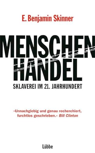 Menschenhandel: Sklaverei im 21. Jahrhundert (Lübbe Sachbuch) - Skinner E., Benjamin und Jürgen Neubauer Dr.