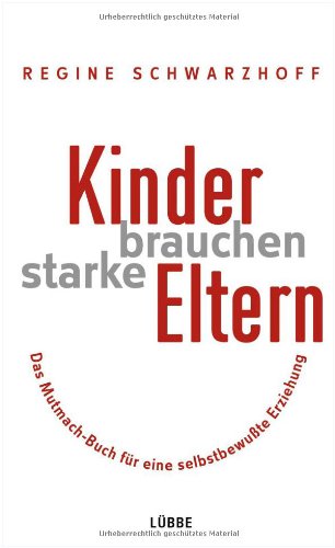 9783785723661: Kinder brauchen starke Eltern: Das Mutmach-Buch fr eine selbstbewusste Erziehung