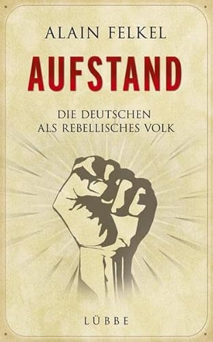 Beispielbild fr Aufstand: Die Deutschen als rebellisches Volk zum Verkauf von medimops