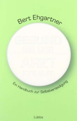 Gesund bis der Arzt kommt (9783785723982) by Bert Ehgartner
