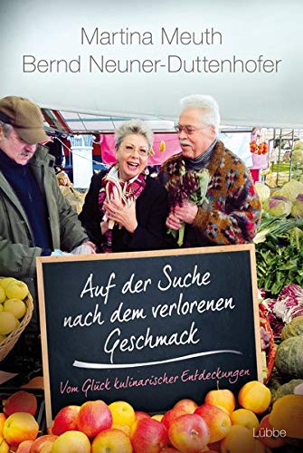 Stock image for Auf der Suche nach dem verlorenen Geschmack: Vom Glck kulinarischer Entdeckungen for sale by medimops